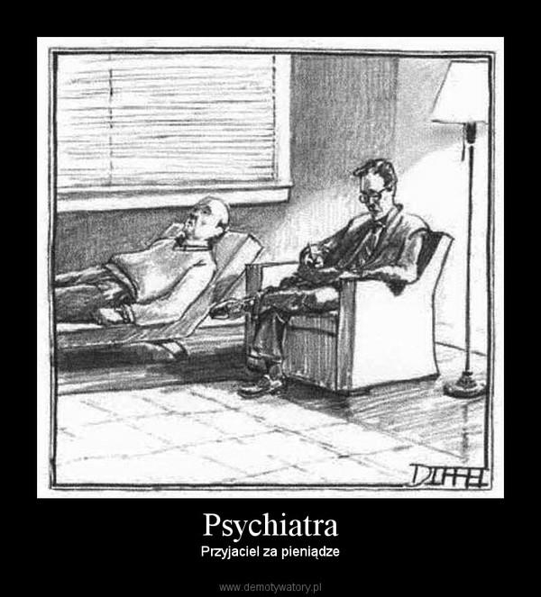 Psychiatra – Przyjaciel za pieniądze 