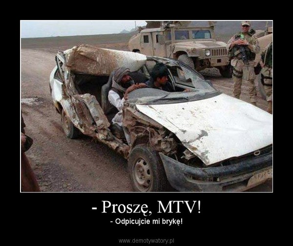 - Proszę, MTV! – - Odpicujcie mi brykę! 