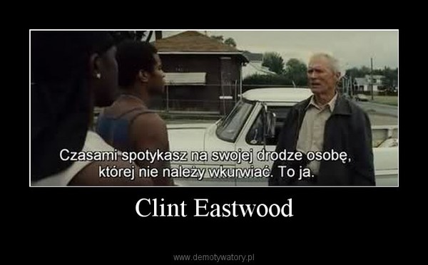 Clint Eastwood –  