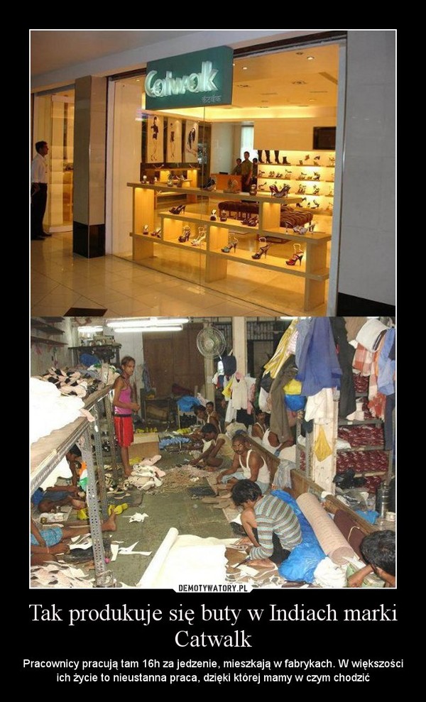 Tak produkuje się buty w Indiach marki Catwalk – Pracownicy pracują tam 16h za jedzenie, mieszkają w fabrykach. W większości ich życie to nieustanna praca, dzięki której mamy w czym chodzić 
