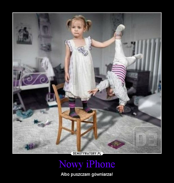 Nowy iPhone – Albo puszczam gówniarza! 
