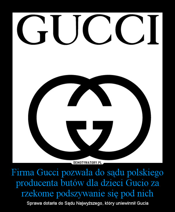 Firma Gucci pozwała do sądu polskiego producenta butów dla dzieci Gucio za rzekome podszywanie się pod nich – Sprawa dotarła do Sądu Najwyższego, który uniewinnił Gucia 