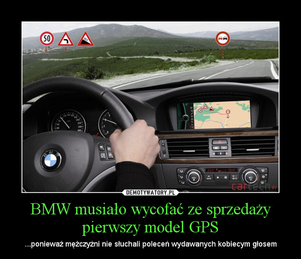 BMW musiało wycofać ze sprzedaży pierwszy model GPS – ...ponieważ mężczyźni nie słuchali poleceń wydawanych kobiecym głosem 