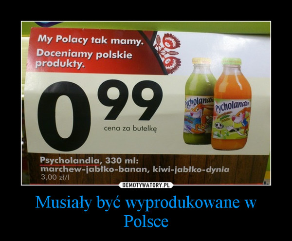 Musiały być wyprodukowane w Polsce –  