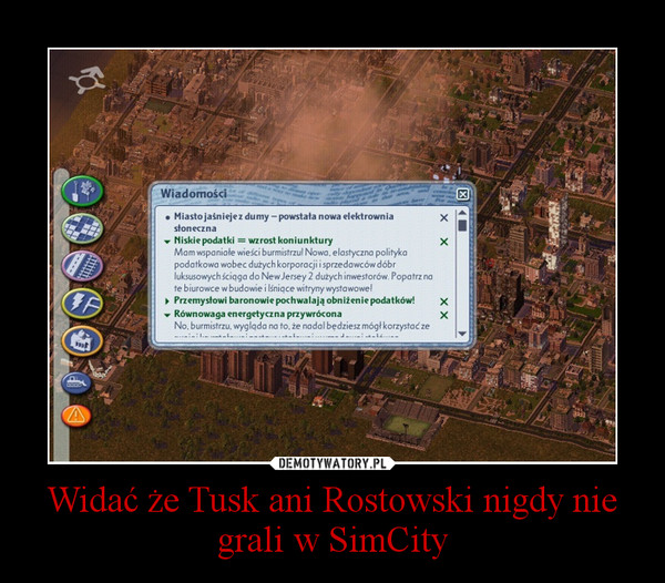 Widać że Tusk ani Rostowski nigdy nie grali w SimCity