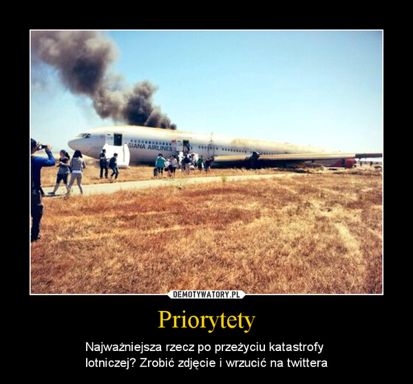 Priorytety – Najważniejsza rzecz po przeżyciu katastrofy lotniczej? Zrobić zdjęcie i wrzucić na twittera 