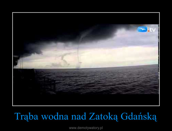 Trąba wodna nad Zatoką Gdańską –  