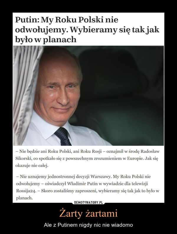 Żarty żartami – Ale z Putinem nigdy nic nie wiadomo 