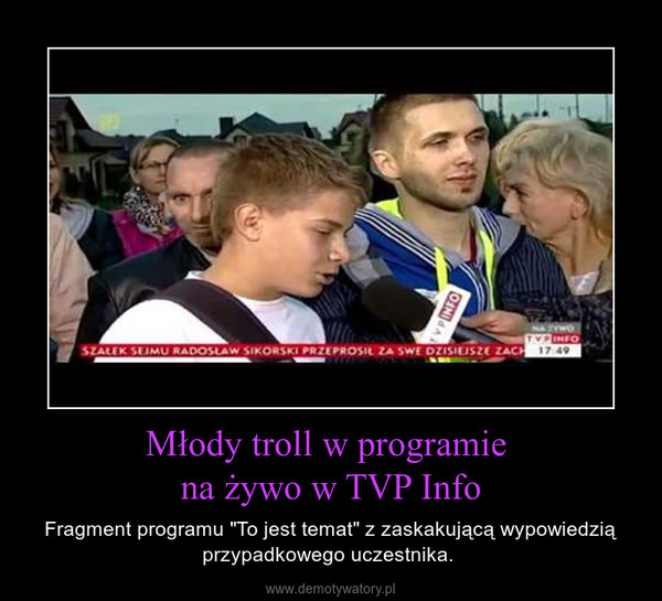 Młody troll w programie na żywo w TVP Info – Fragment programu "To jest temat" z zaskakującą wypowiedzią przypadkowego uczestnika.  