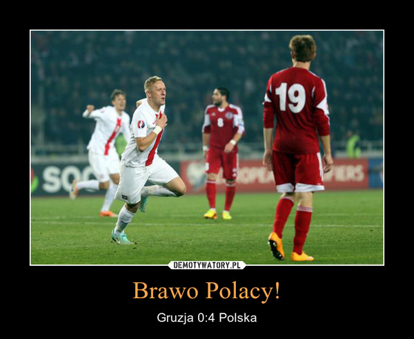 Brawo Polacy! – Gruzja 0:4 Polska 