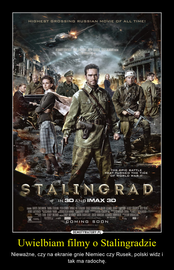 Uwielbiam filmy o Stalingradzie – Nieważne, czy na ekranie gnie Niemiec czy Rusek, polski widz i tak ma radochę. 