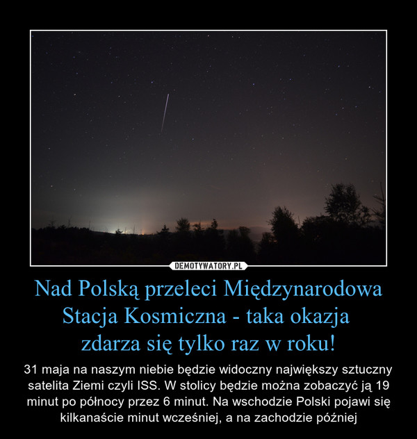 Nad Polską przeleci Międzynarodowa Stacja Kosmiczna - taka okazja 
zdarza się tylko raz w roku!