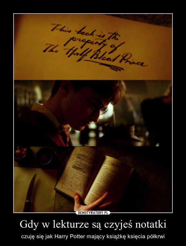 Gdy w lekturze są czyjeś notatki – czuję się jak Harry Potter mający książkę księcia półkrwi 