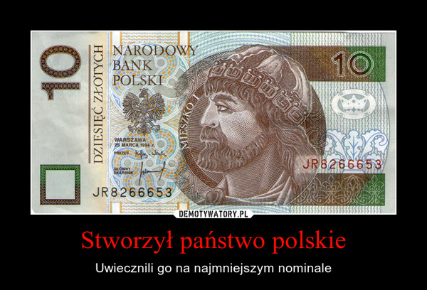 Stworzył państwo polskie – Uwiecznili go na najmniejszym nominale 