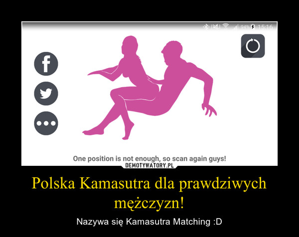 Polska Kamasutra dla prawdziwych mężczyzn! – Nazywa się Kamasutra Matching :D 