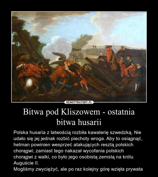 Bitwa pod Kliszowem - ostatnia
bitwa husarii