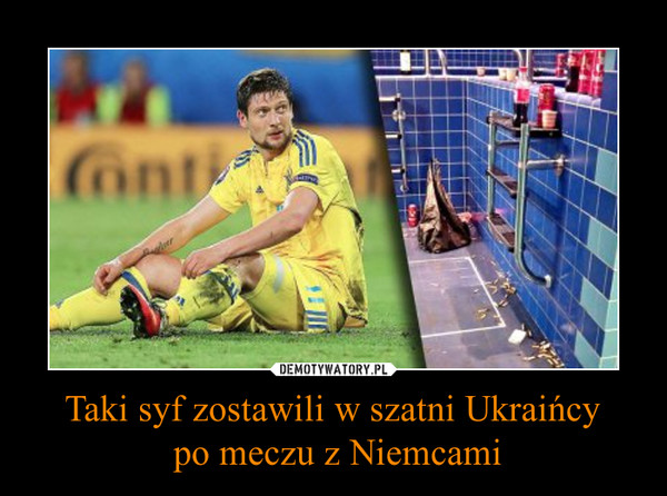 Taki syf zostawili w szatni Ukraińcy po meczu z Niemcami –  
