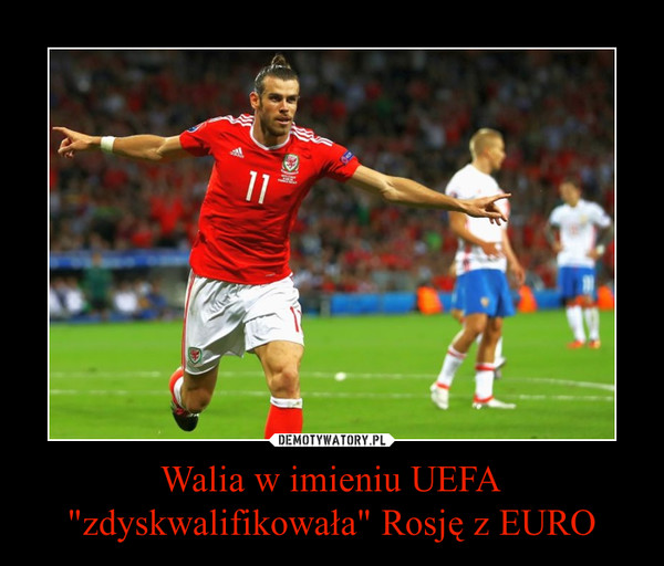 Walia w imieniu UEFA "zdyskwalifikowała" Rosję z EURO –  