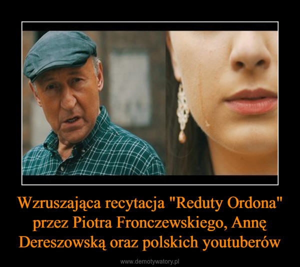 Wzruszająca recytacja "Reduty Ordona" przez Piotra Fronczewskiego, Annę Dereszowską oraz polskich youtuberów –  