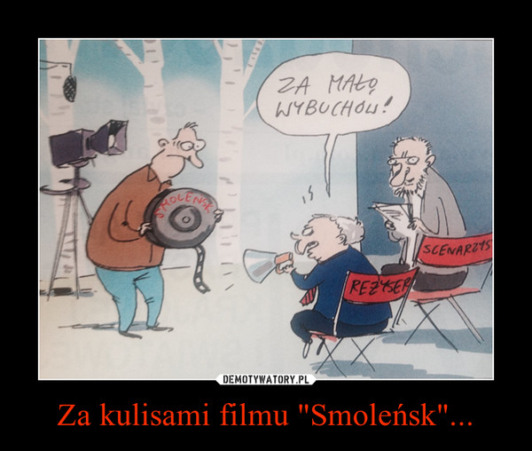 Za kulisami filmu "Smoleńsk"... –  