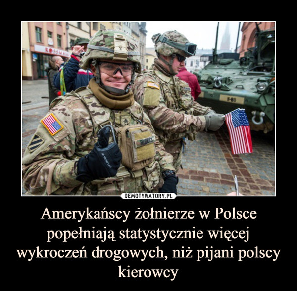 Amerykańscy żołnierze w Polsce popełniają statystycznie więcej wykroczeń drogowych, niż pijani polscy kierowcy –  