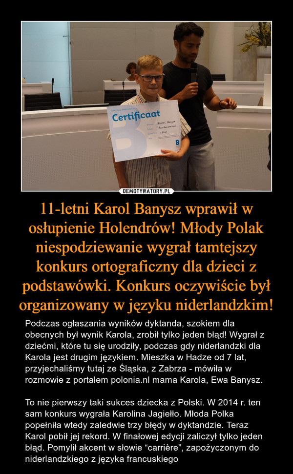 11-letni Karol Banysz wprawił w osłupienie Holendrów! Młody Polak niespodziewanie wygrał tamtejszy konkurs ortograficzny dla dzieci z podstawówki. Konkurs oczywiście był organizowany w języku niderlandzkim!