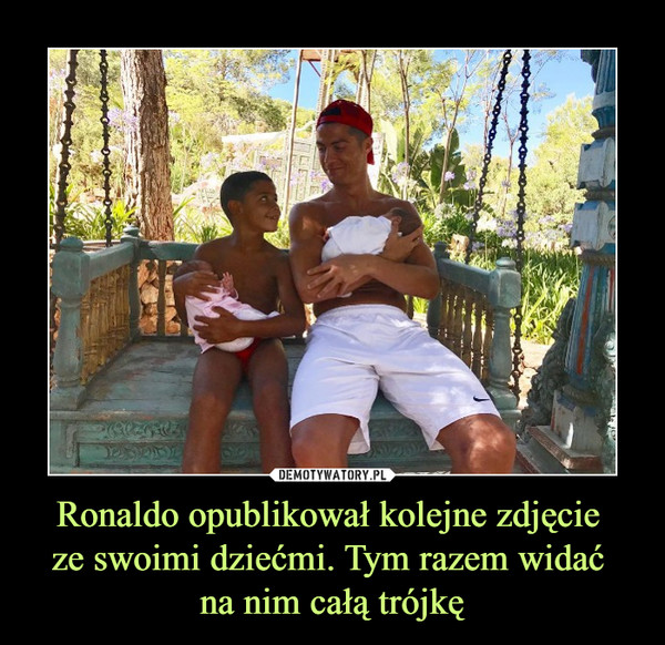 Ronaldo opublikował kolejne zdjęcie ze swoimi dziećmi. Tym razem widać na nim całą trójkę –  