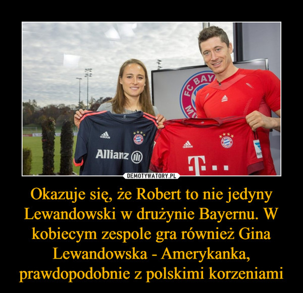 Okazuje się, że Robert to nie jedyny Lewandowski w drużynie Bayernu. W kobiecym zespole gra również Gina Lewandowska - Amerykanka, prawdopodobnie z polskimi korzeniami –  