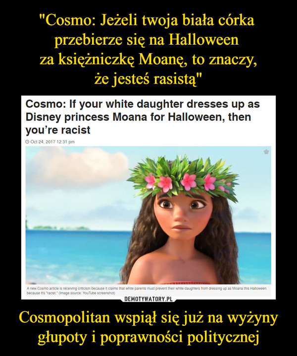 Cosmopolitan wspiął się już na wyżyny głupoty i poprawności politycznej –  Cosmo: If your white daughter dresses up as Disney proncess Moana for Halloween, then you're racist