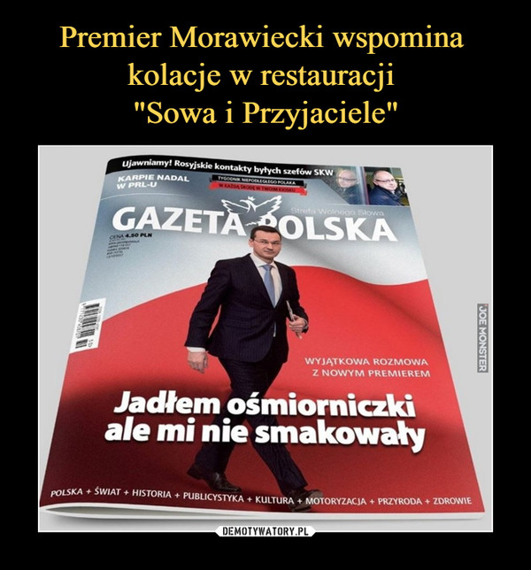 Premier Morawiecki wspomina 
kolacje w restauracji 
"Sowa i Przyjaciele"