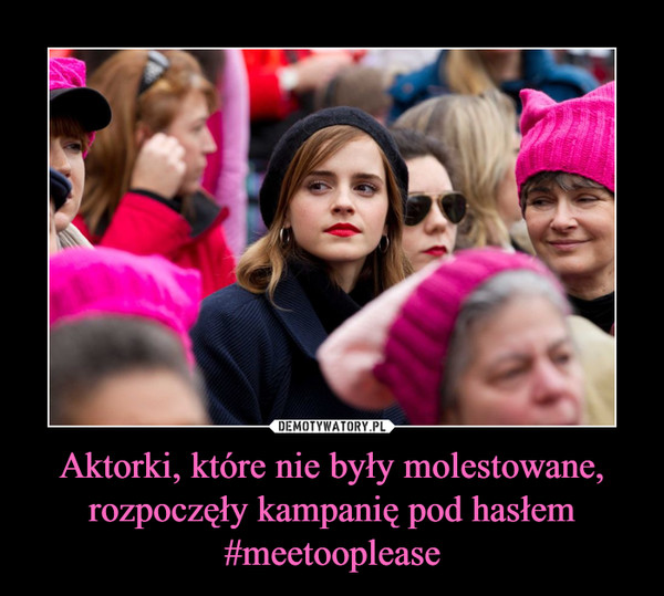 Aktorki, które nie były molestowane, rozpoczęły kampanię pod hasłem #meetooplease –  