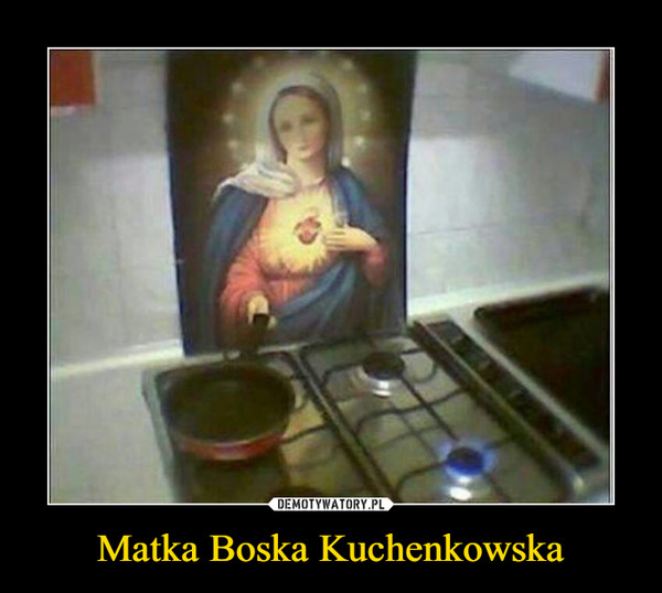 Matka Boska Kuchenkowska –  