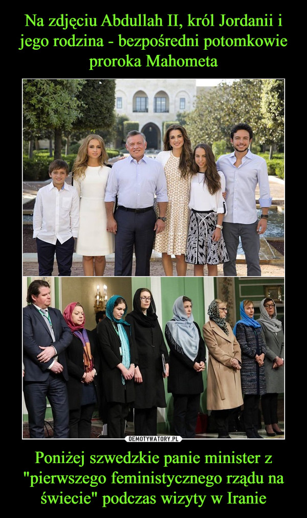 Poniżej szwedzkie panie minister z "pierwszego feministycznego rządu na świecie" podczas wizyty w Iranie –  