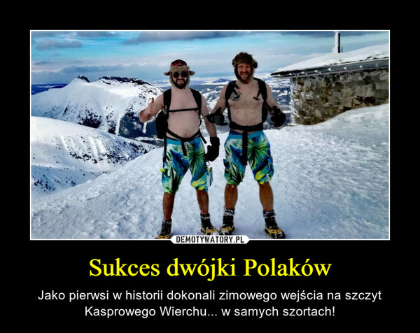 Sukces dwójki Polaków – Jako pierwsi w historii dokonali zimowego wejścia na szczyt Kasprowego Wierchu... w samych szortach! 