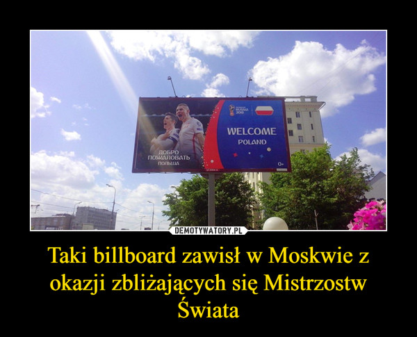Taki billboard zawisł w Moskwie z okazji zbliżających się Mistrzostw Świata –  