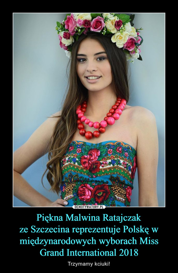 Piękna Malwina Ratajczakze Szczecina reprezentuje Polskę w międzynarodowych wyborach Miss Grand International 2018 – Trzymamy kciuki! 