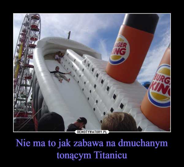 Nie ma to jak zabawa na dmuchanym tonącym Titanicu –  