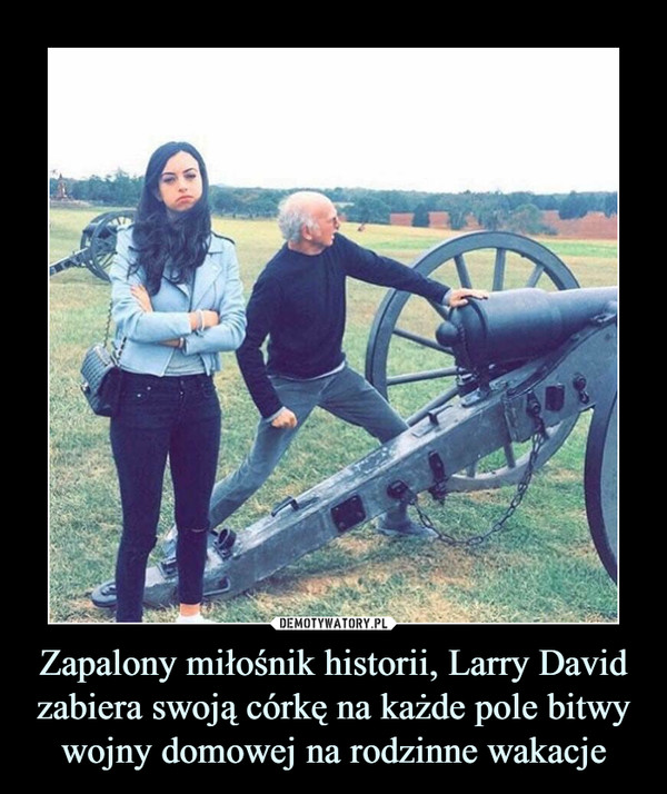 Zapalony miłośnik historii, Larry David zabiera swoją córkę na każde pole bitwy wojny domowej na rodzinne wakacje