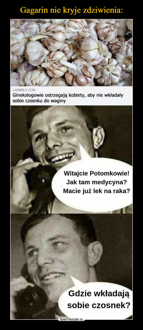 Gagarin nie kryje zdziwienia: