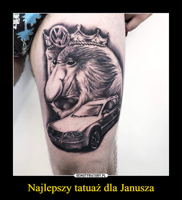 Najlepszy tatuaż dla Janusza –  