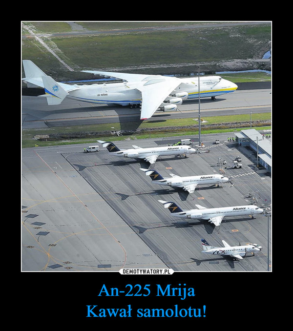 An-225 MrijaKawał samolotu! –  