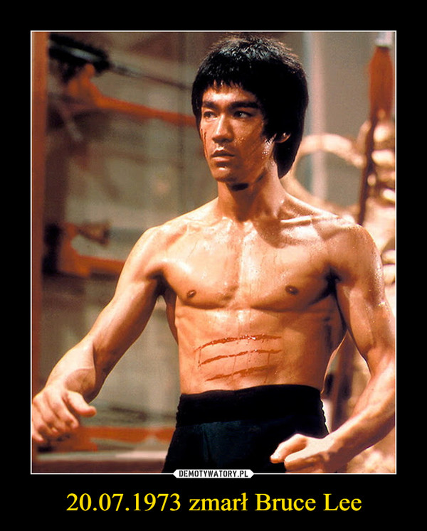 20.07.1973 zmarł Bruce Lee