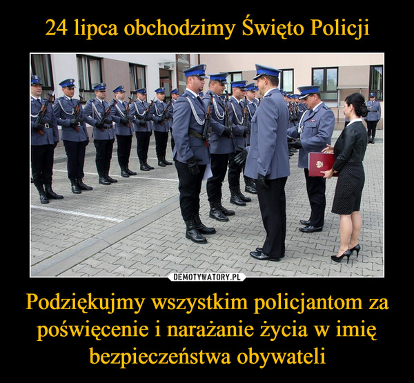 Podziękujmy wszystkim policjantom za poświęcenie i narażanie życia w imię bezpieczeństwa obywateli –  