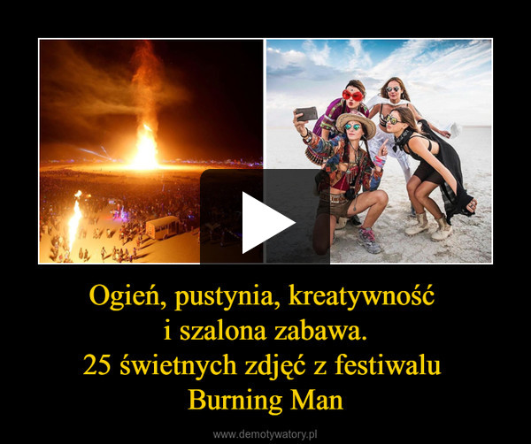 Ogień, pustynia, kreatywność i szalona zabawa.25 świetnych zdjęć z festiwalu Burning Man –  