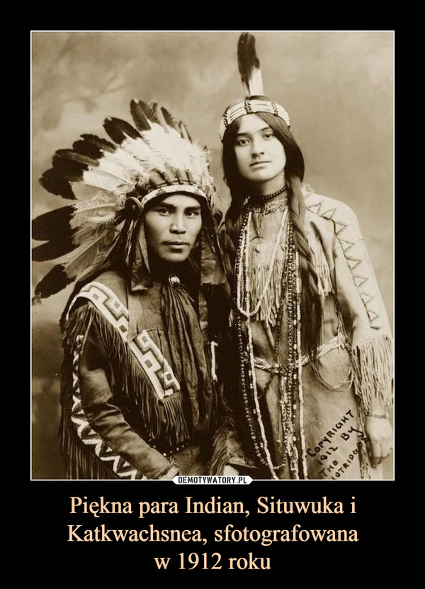 Piękna para Indian, Situwuka i Katkwachsnea, sfotografowanaw 1912 roku –  