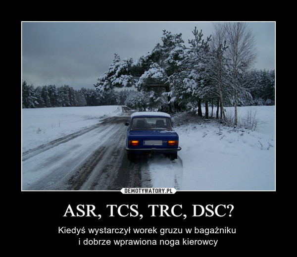 ASR, TCS, TRC, DSC? – Kiedyś wystarczył worek gruzu w bagażniku i dobrze wprawiona noga kierowcy 