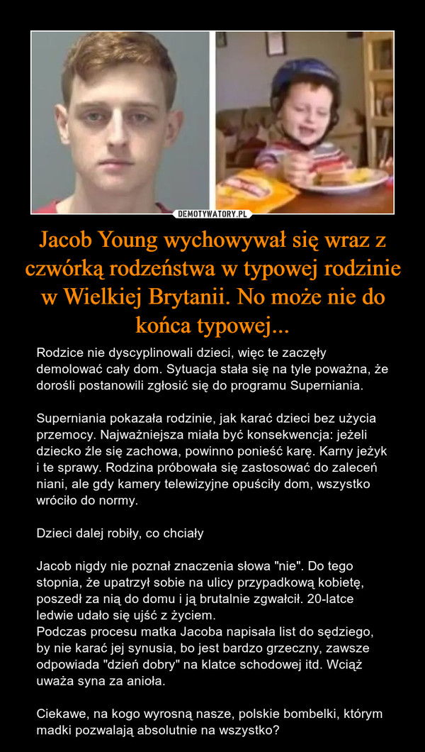 Jacob Young wychowywał się wraz z czwórką rodzeństwa w typowej rodzinie w Wielkiej Brytanii. No może nie do końca typowej...