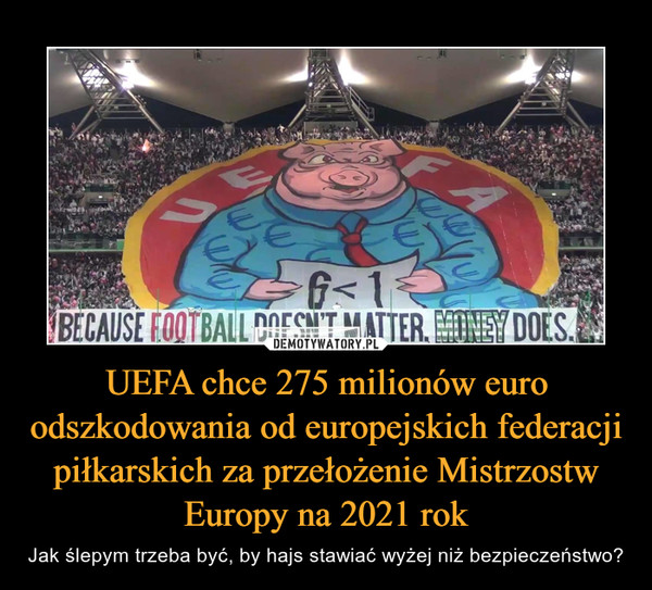 UEFA chce 275 milionów euro odszkodowania od europejskich federacji piłkarskich za przełożenie Mistrzostw Europy na 2021 rok