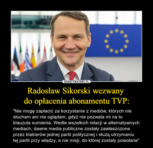 Radosław Sikorski wezwany 
do opłacenia abonamentu TVP: