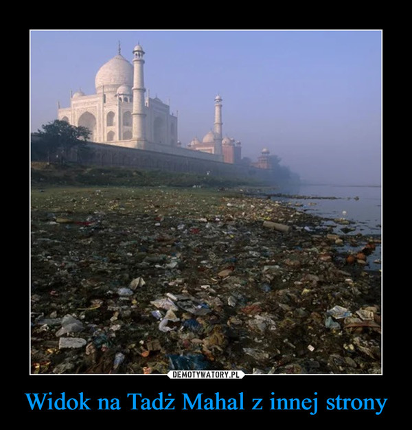 Widok na Tadż Mahal z innej strony –  